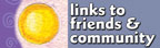 links to friends and community